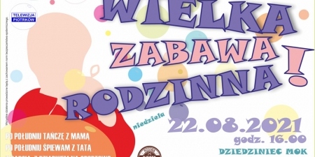 attachment_611b6c62bab2f_wielka_zabawa_rodzinna_22_08_2021